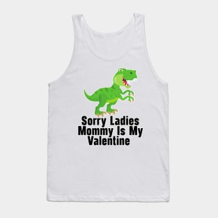 Kids Sorry Girls Mommy Is My Valentine Dino Tank Top